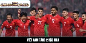 Việt Nam tăng 2 bậc FIFA