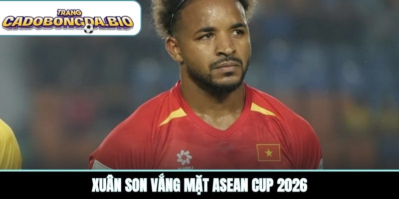 Xuân Son vắng mặt ASEAN Cup 2026